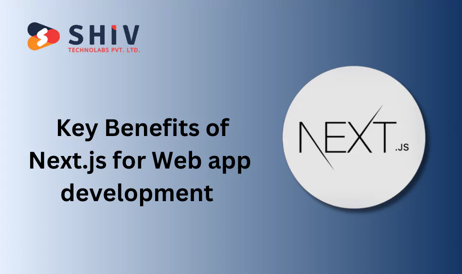 Key Benefits of Next.js for Web app development