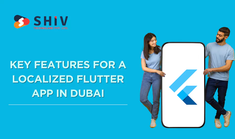 Key Features For A Localized Flutter App In Dubai