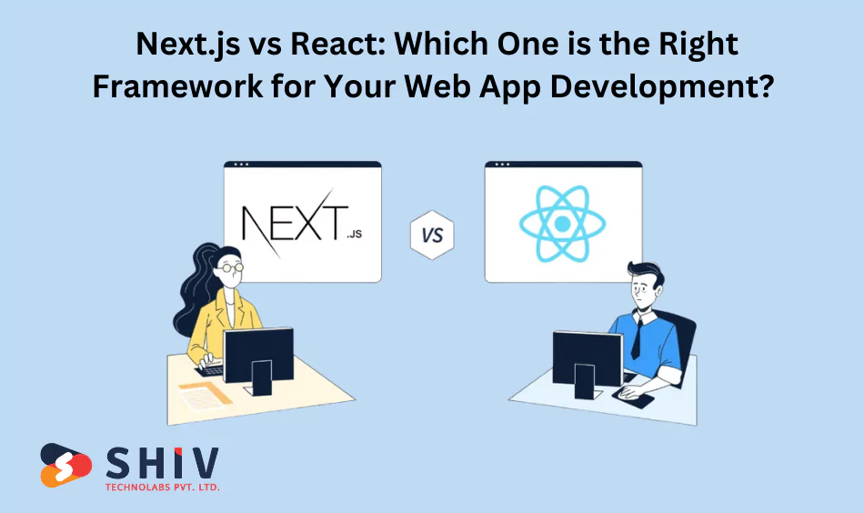 Next.js vs React Which One is the Right Framework for Your Web App Development