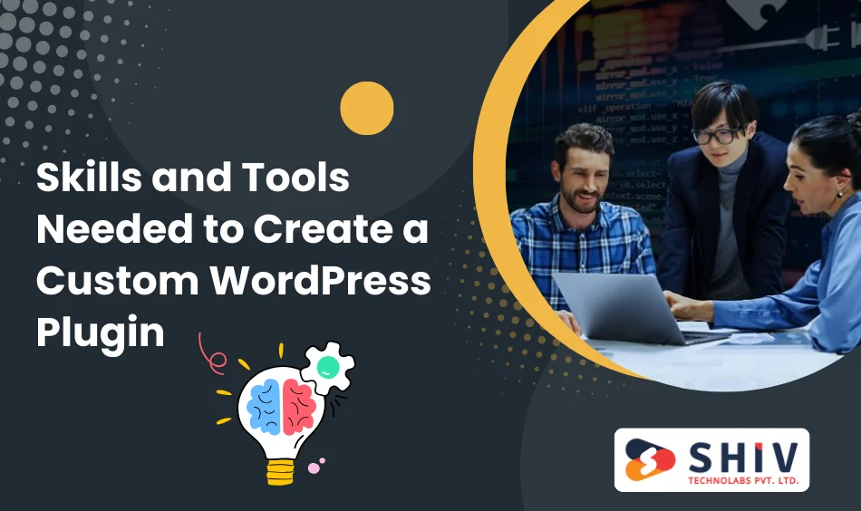 Skills and Tools Needed to Create a Custom WordPress Plugin