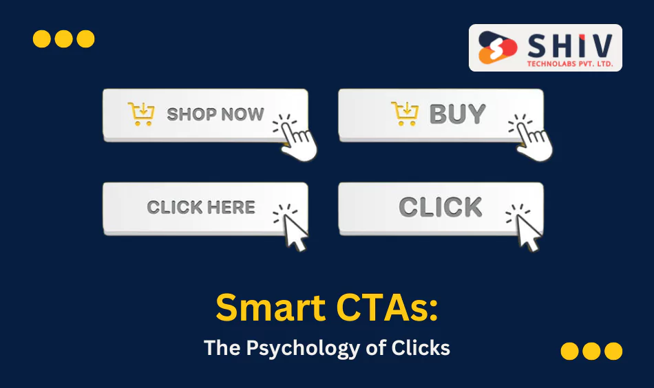 Smart CTAs: The Psychology of Clicks