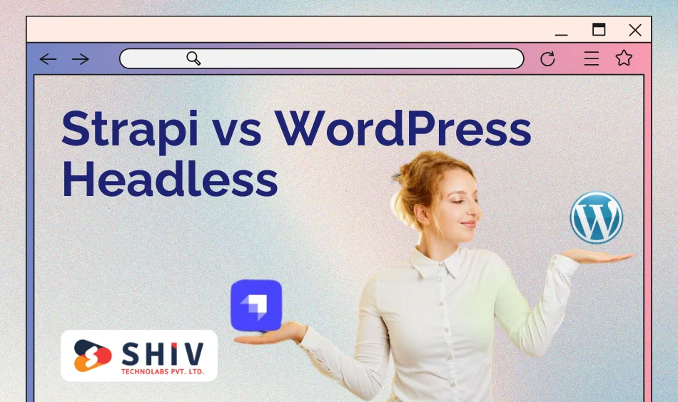 Strapi vs WordPress Headless A Detailed Comparison for 2025