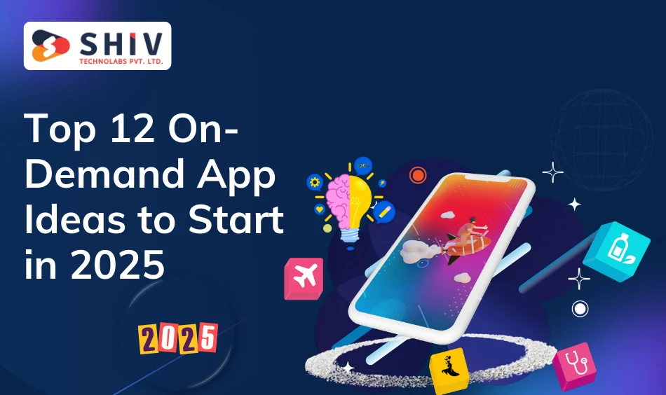 Top 12 On-Demand App Ideas to Start in 2025