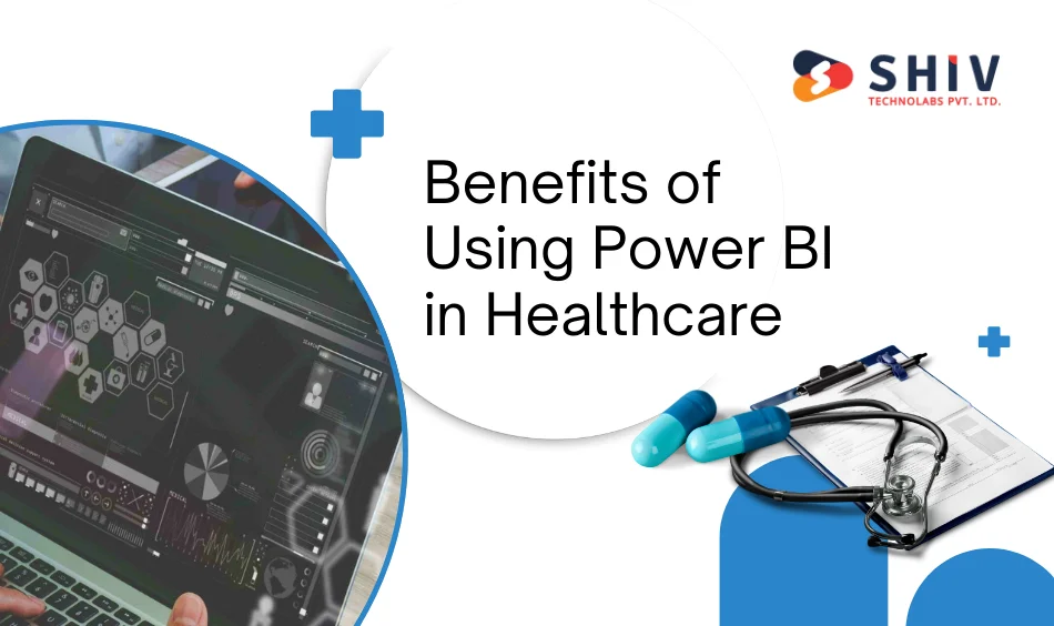 Benefits of Using Power BI in Healthcare