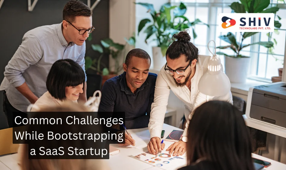 Common Challenges While Bootstrapping a SaaS Startup