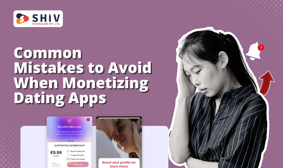 Common Mistakes to Avoid When Monetizing Dating Apps