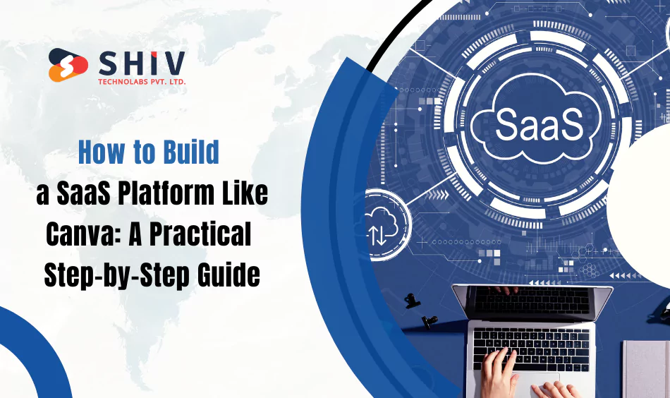 How to Build a SaaS Platform Like Canva A Practical Step-by-Step Guide