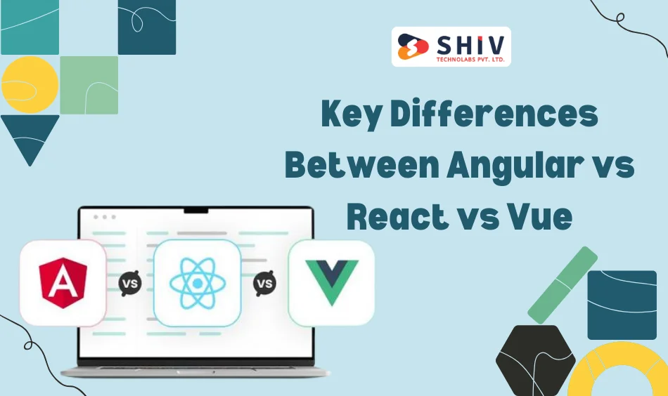 Key Differences Between Angular vs React vs Vue