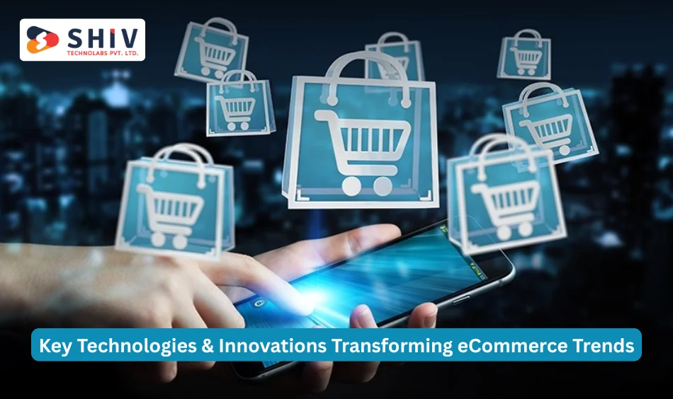 Key Technologies & Innovations Transforming eCommerce Trends