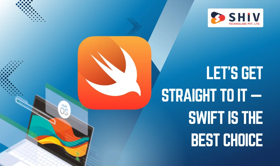 Let’s Get Straight to It — Swift Is the Best Choice