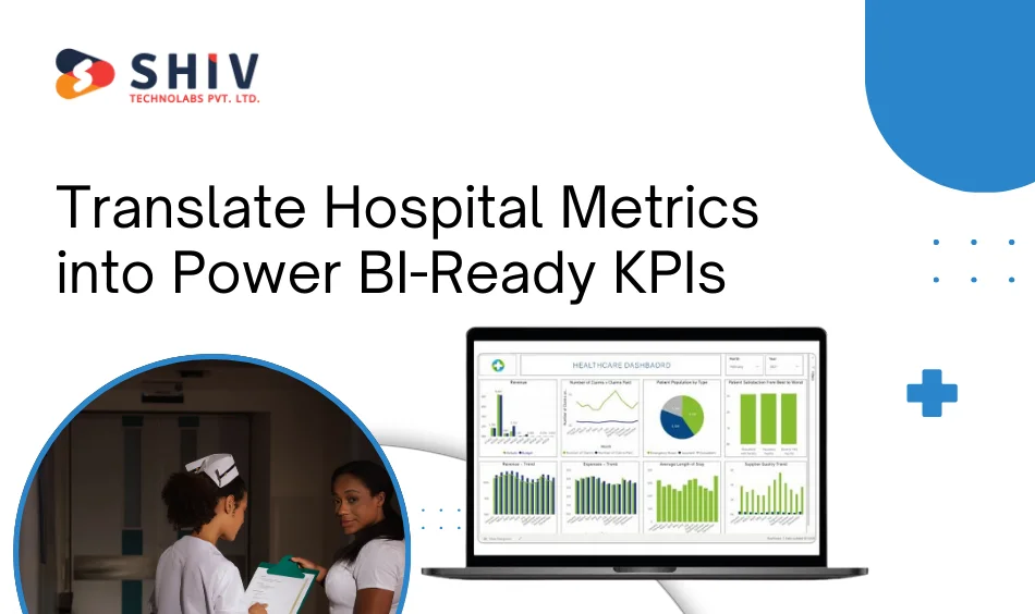 Translate Hospital Metrics into Power BI-Ready KPIs