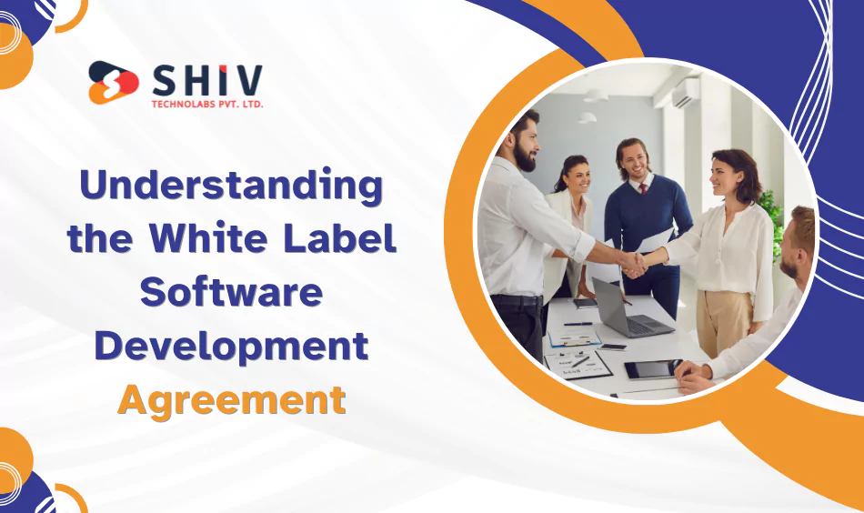 Understanding the White Label Software Development Agreement