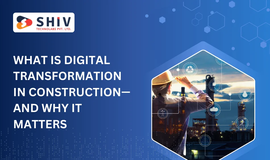 What Is Digital Transformation in Construction—and Why It Matters in 2025 (2)