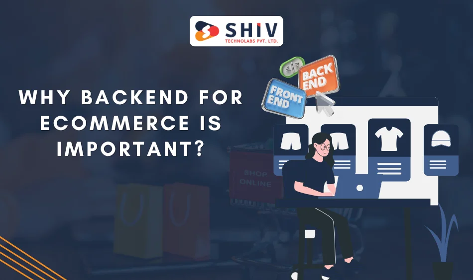 Why Backend for eCommerce is Important