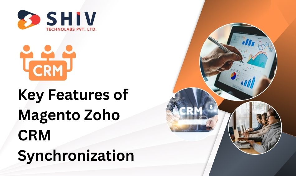 Key Features of Magento Zoho CRM Synchronization
