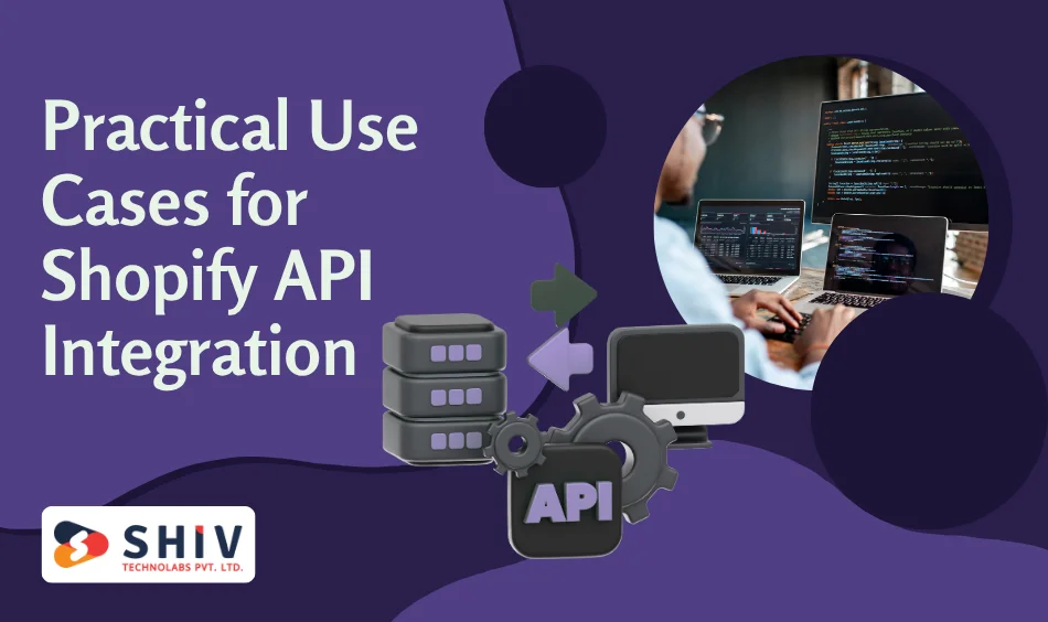 Practical Use Cases for Shopify API Integration
