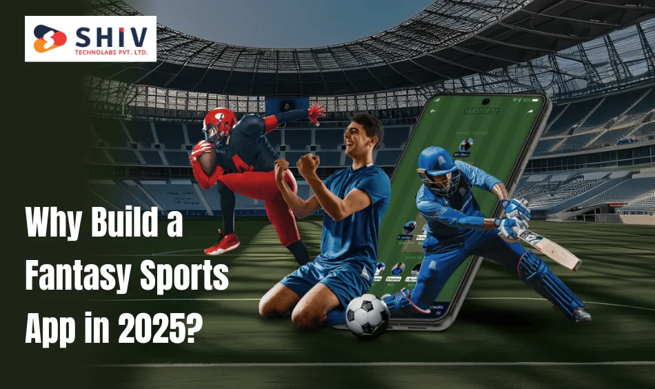 Why Build a Fantasy Sports App in 2025
