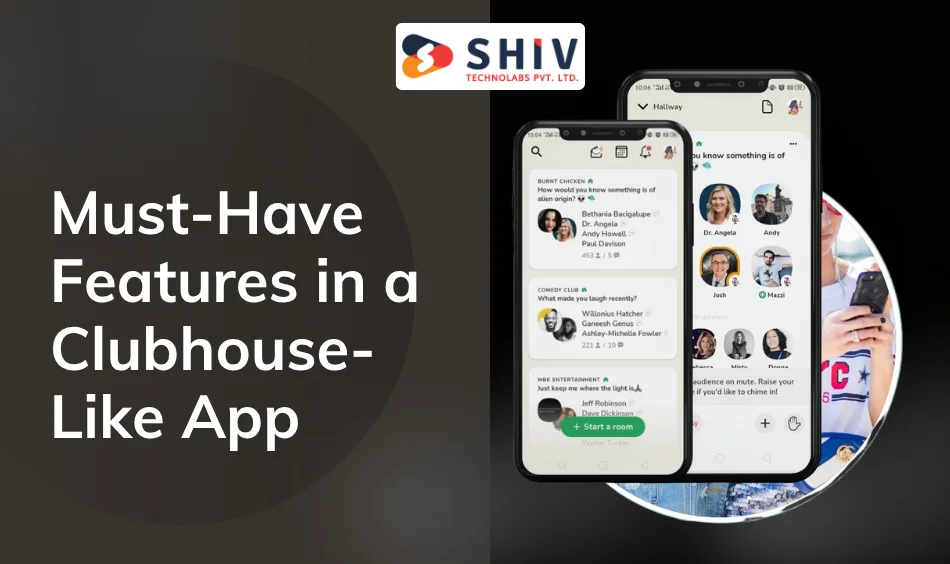 Must-Have Features in a Clubhouse-Like App