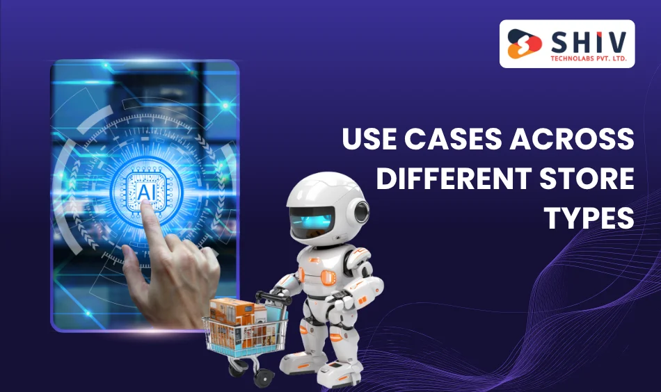 Use Cases Across Different Store Types