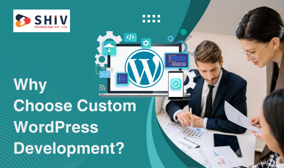 Why Choose Custom WordPress Development