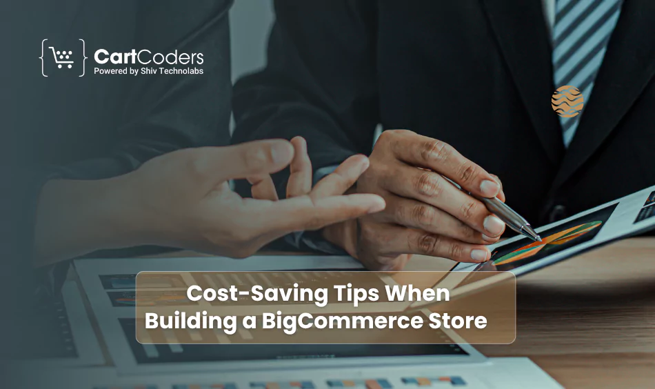 cost saving tips when building a bigcommerce store