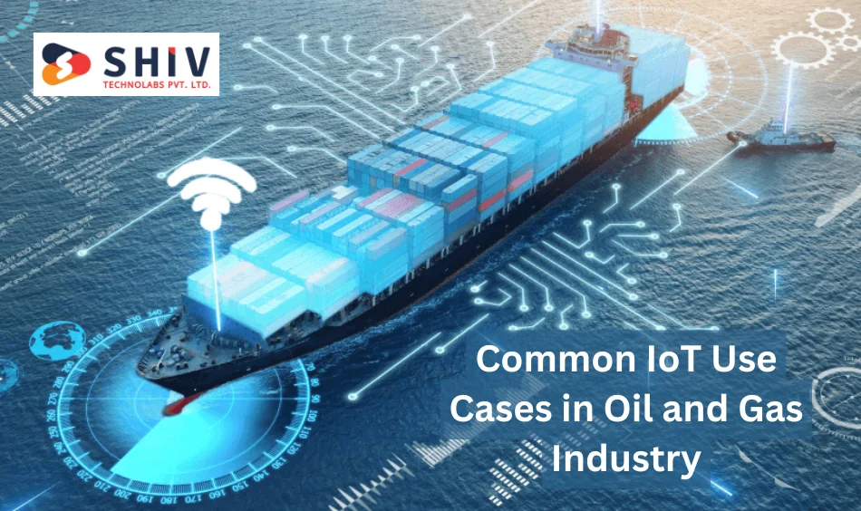 IoT Use Cases in Oil and Gas Industry