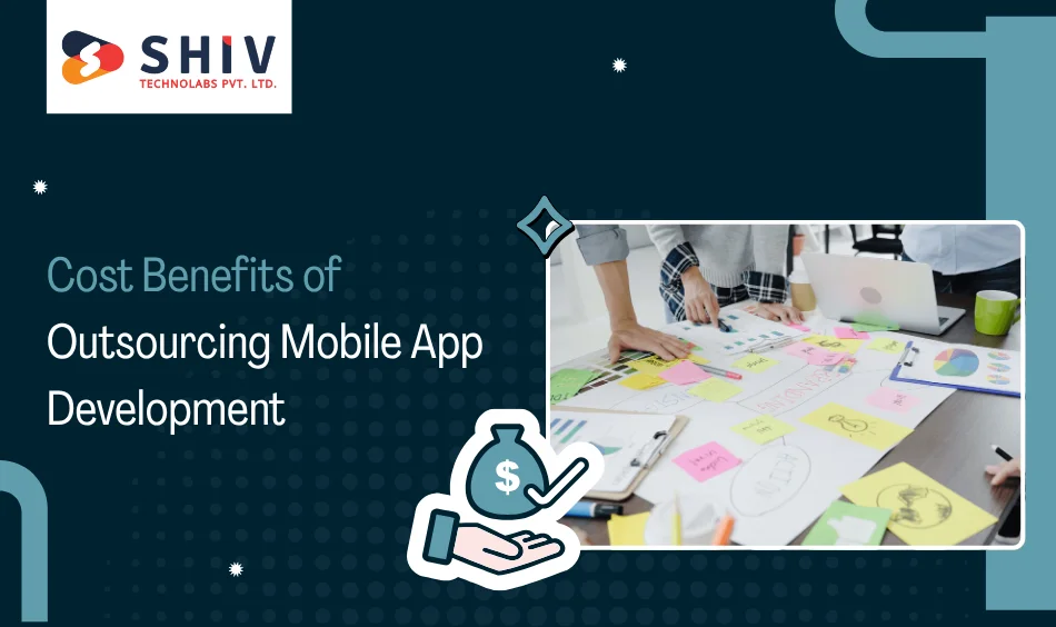 Cost Benefits of Outsourcing Mobile App Development