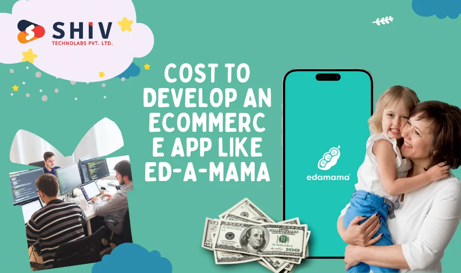 Cost to Develop an eCommerce App Like Ed-a-mama