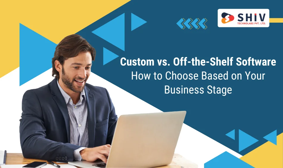 Custom vs. Off-the-Shelf How to Choose Based on Your Business Stage