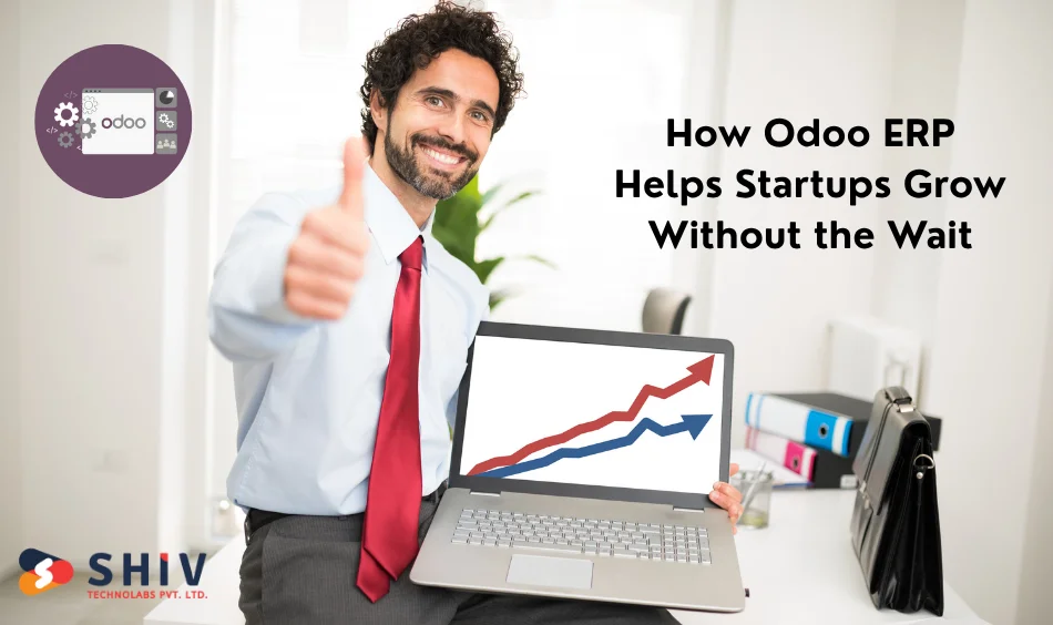 How Odoo ERP Helps Startups Grow Without the Wait