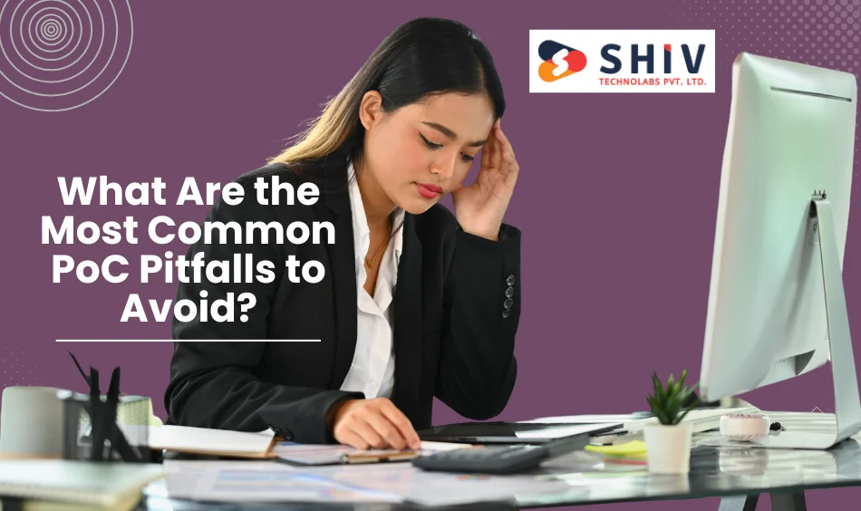 Common PoC Pitfalls to Avoid