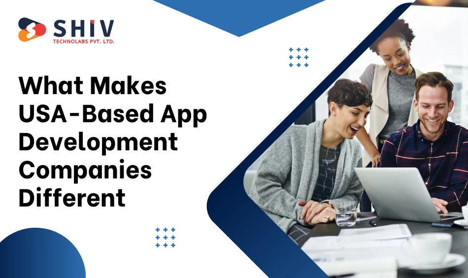 What Makes USA-Based App Development Companies Different