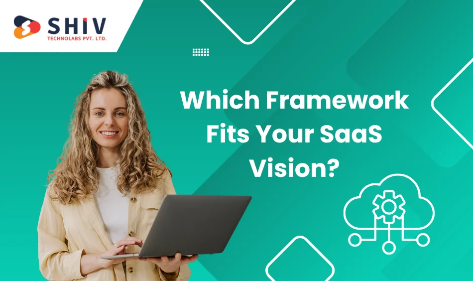Which Framework Fits Your SaaS Vision