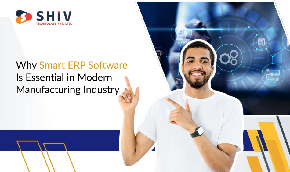 Why Smart ERP Software Is Essential in Modern Manufacturing Industry