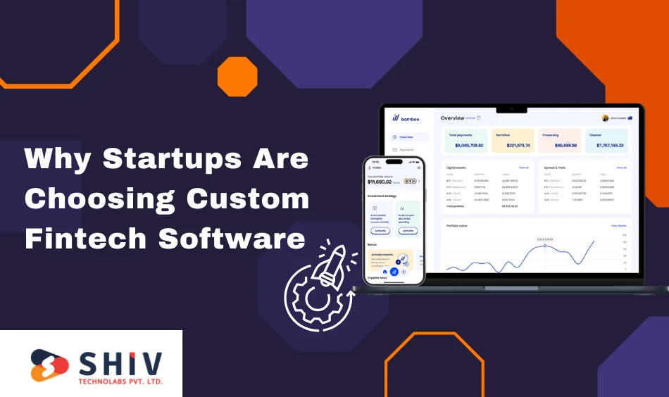 Why Startups Are Choosing Custom Fintech Software
