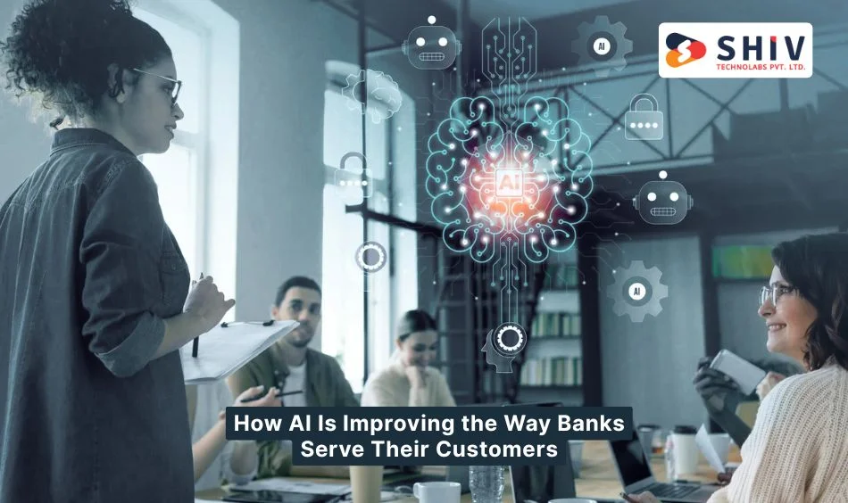 How AI Is Improving the Way Banks Serve Their Customers