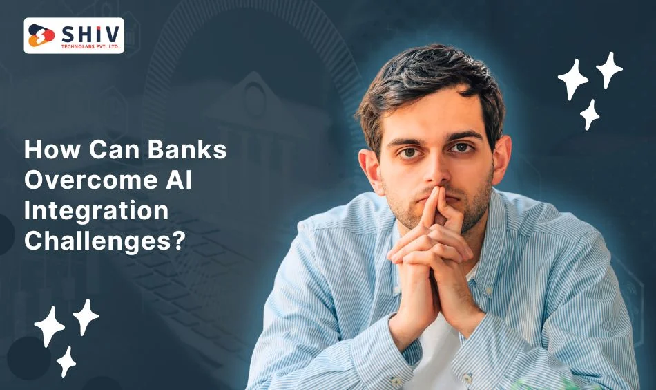 How Can Banks Overcome AI Integration Challenges