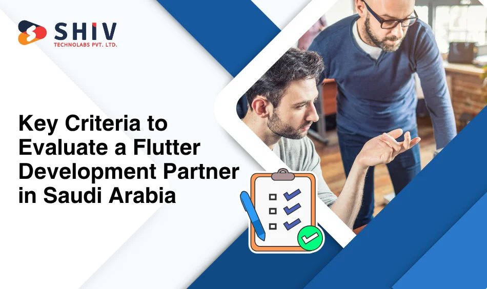 Key Criteria to Evaluate a Flutter Development Partner in Saudi Arabia