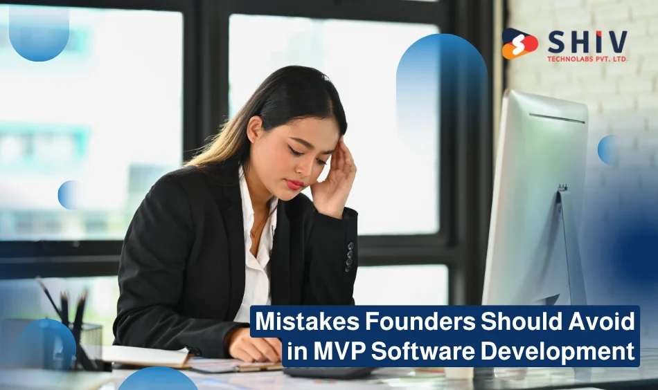 Mistakes Founders Should Avoid in MVP Software Development