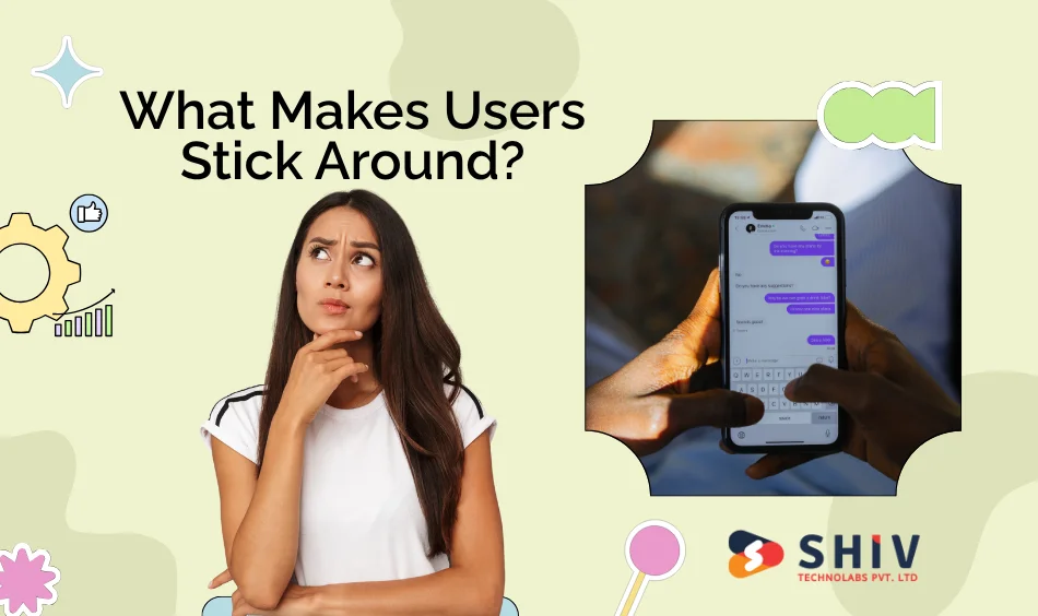 What Makes Users Stick Around? Conversations.