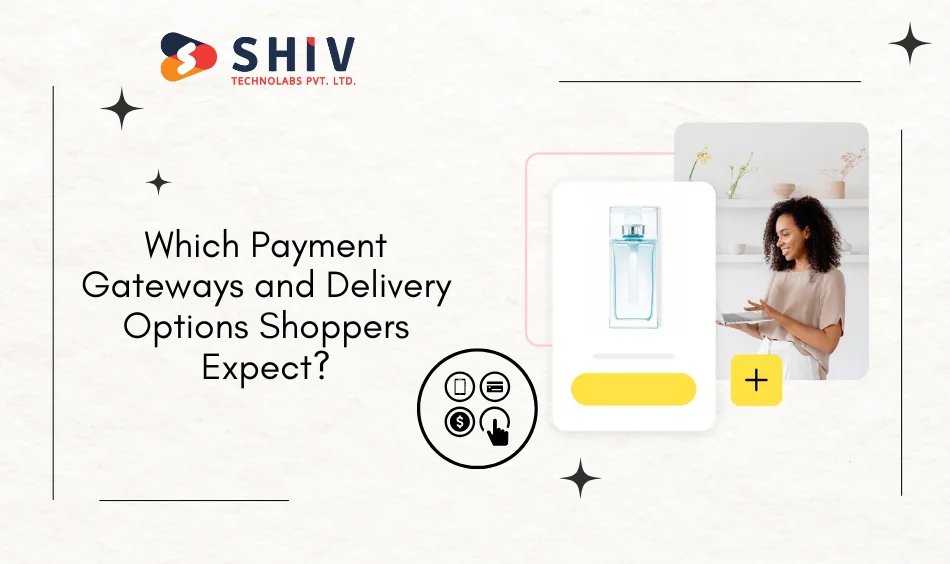 Which Payment Gateways and Delivery Options Shoppers Expect