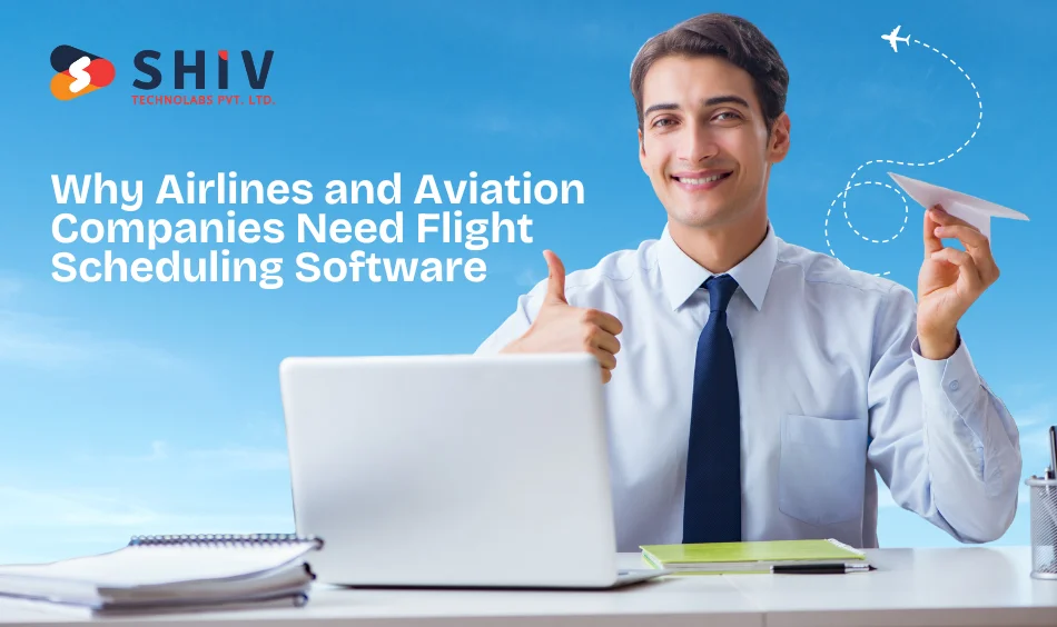 Why Airlines and Aviation Companies Need Flight Scheduling Software