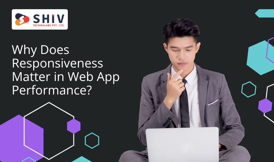 Why Does Responsiveness Matter in Web App Performance