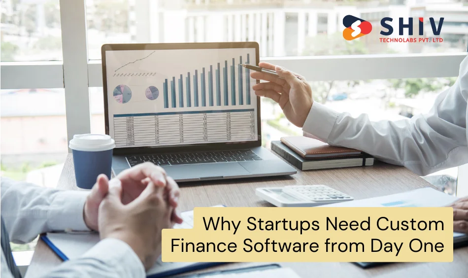 Why Startups Need Custom Finance Software from Day One