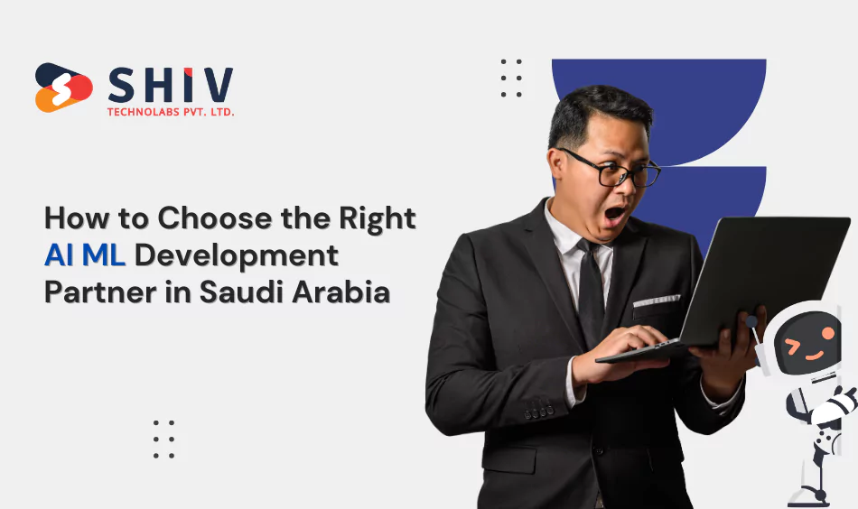 how-to-choose-the-right-ai-ml-development-partner-in-saudi-arabia