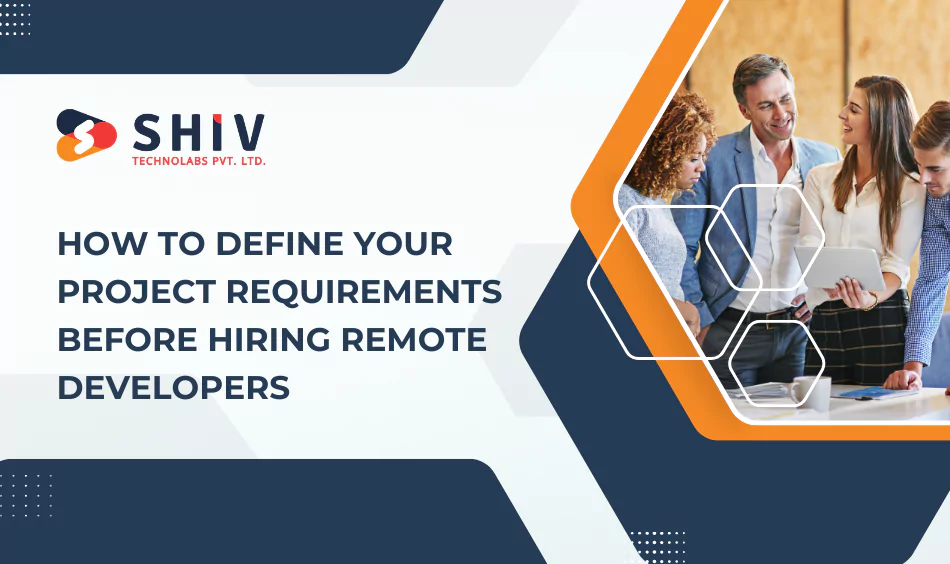 how to define your project requirements before hiring remote developers