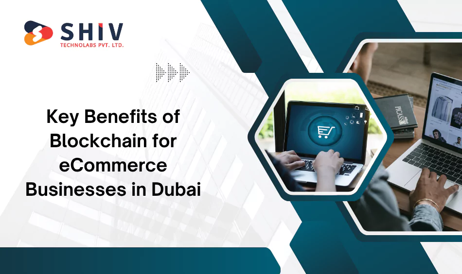key-benefits-of-blockchain-for-ecommerce-businesses-in-dubai
