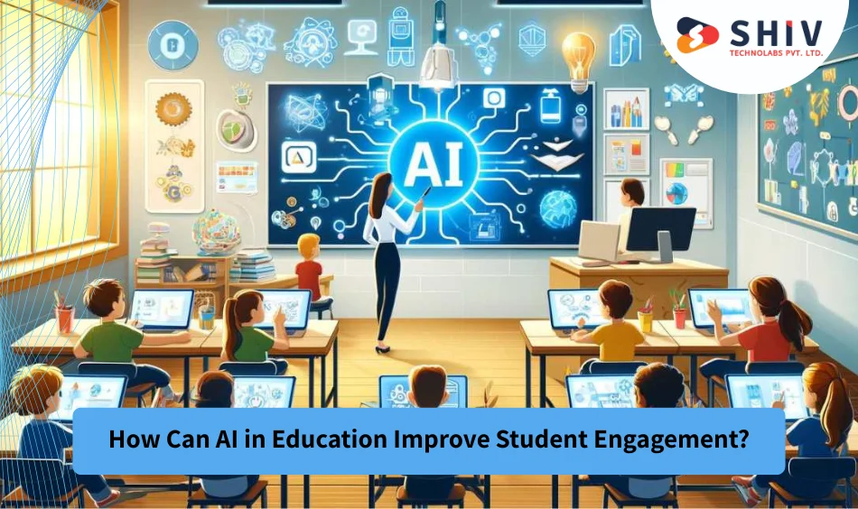 How Can AI in Education Improve Student Engagement