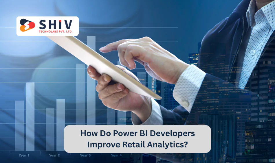 How Do Power BI Developers Improve Retail Analytics