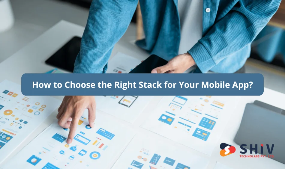 How to Choose the Right Stack for Your Mobile App?
